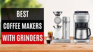 Best Coffee Makers With Grinders 2024  TOP 7 Coffee Machines With Grinder [upl. by Frederic]