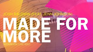 MADE FOR MORE  Josh Baldwin Feat Jenn Johnson  Instrumental Lyric Video [upl. by Maon356]