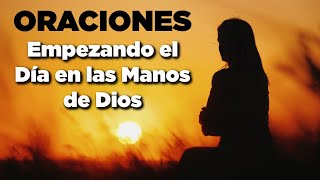 Empezando el Día en las MANOS de DIOS con Poderosas Oraciones [upl. by Behn3]