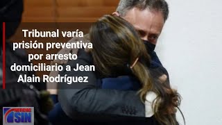 Arresto domiciliario para Jean Alain Rodríguez [upl. by Luar]