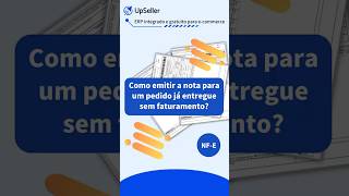 Pedido já foi enviado mas a NFe não foi emitida Como emitir a nota fiscal depois do envio [upl. by Emoryt]