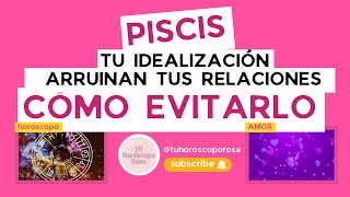 ¿Por Qué Los Piscis SIEMPRE Idealizan El Amor [upl. by Justinian]