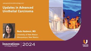 Neda Hashemi  Updates in Advanced Urothelial Carcinoma [upl. by Juback989]