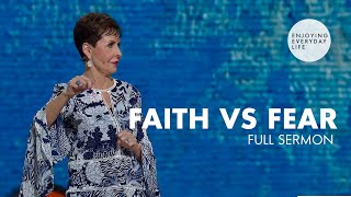 Faith vs FearFULL SERMON  Joyce Meyer [upl. by Pirri]