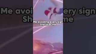 Me avoiding every sign she likes me meme funnymemethatwillmakeyoulough shortsviral [upl. by Yedsnil]