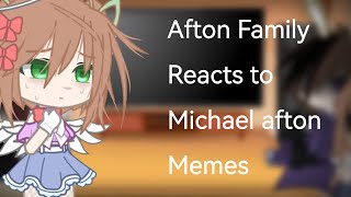 Afton Family reacts to Michael Afton MemesFirst reaction [upl. by Nesta]