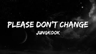 Jungkook  Please dont change Lyrics [upl. by Anaj]