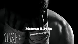 Mehrab alveda slowed and reverb 🖤 Sad song 😫🎧 [upl. by Eilojne]