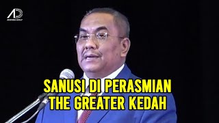 Ucapan Sanusi di Majlis Pelancaran The Greater Kedah [upl. by Airal807]