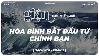 Sách nói GIẬN  Thiền sư THÍCH NHẤT HẠNH  Hòa bình bắt đầu từ chính bạn  Phần 2 [upl. by Nassah]