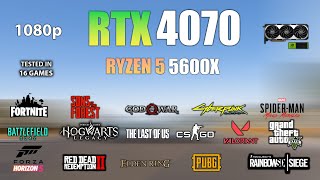 RTX 4070  Test in 16 Games at 1080p ft Ryzen 5 5600X  RTX 4070 Gaming [upl. by Harris]