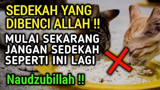 STOPJANGAN SEDEKAH SEPERTI INI  INILAH CIRI SEDEKAH YANG JUSTRU DI BENCI ALLAH [upl. by Thatch115]