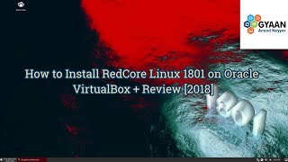 RedCore Linux 1801 Installation  Overview  Review on Oracle VirtualBox 2018 [upl. by Bohlin]