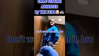 CMAC GETS ARRESTED BY THE FEDS🤯🚔🚨CMAC GETS EMOTIONAL😢🤯55thstreet cmac cripmac cmacdaloc [upl. by Yhtac]