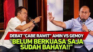 DEBAT quotCABE RAWITquot AMIN VS GEMOY  BELUM BERKUASA SAJA SUDAH BERBAHAYA [upl. by Notak905]