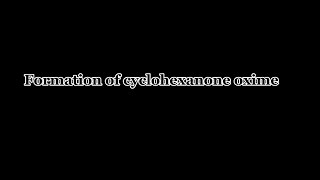 formation of cyclohexanone oxime [upl. by Ahsytal451]