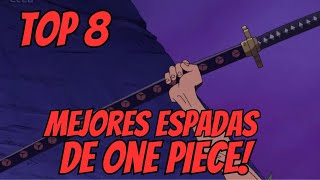 TOP 8 Mejores ESPADAS De ONE PIECE [upl. by Placidia]