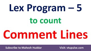 5 How to write a lex Program to count the Number of Comment lines in C Program by Mahesh Huddar [upl. by Yntirb]