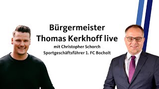 Bürgermeister Thomas Kerkhoff live 22 mit Christopher Schorch [upl. by Benny]