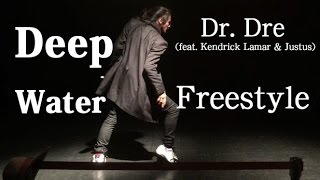 Deep Water  Dr Dre feat Kendrick Lamar amp Justus  Freestyle [upl. by Skippie]