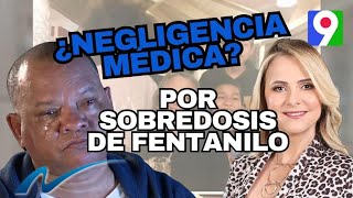 ¿Negligencia médica por sobredosis de fentanilo  Nuria Piera [upl. by Araek]