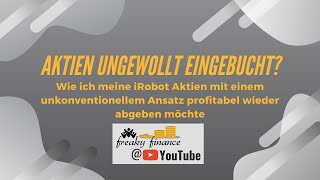 Wie werde ich meine eingebuchten iRobot Aktien profitabel wieder los Eine unkonventionelle Variante [upl. by Thomasin]