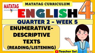 ENGLISH 4 QUARTER 2 WEEK 5 MATATAG  ENUMERATIVEDESCRIPTIVE TEXTS READINGLISTENING [upl. by Olrac]