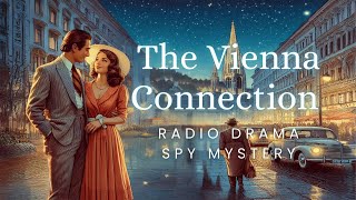 The Vienna Connection  Mystery Spy Thriller  Radio Drama [upl. by Brad]