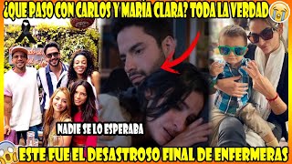 Por fin el Gran Final de ENFERMERAS ¿Qué paso con Carlos y María Clara Toda la Verdad [upl. by Lashonda295]