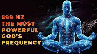 999 Hz Frequency Highest Spiritual Vibration  Manifest Your Every Desire [upl. by Benedicto]