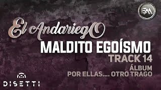 El Andariego  Maldito Egoísmo  Música Popular [upl. by Sabra]