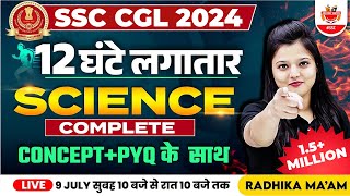 SSC CGL 2024  Complete 12 Hours Science Marathon  SSC CGL Science Marathon By Radhika Maam [upl. by Olenta]