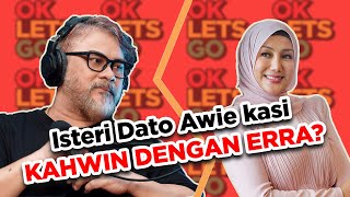 ISTERI DATO AWIE KASI KAHWIN DENGAN ERRA  OKLETSGO EP 44 [upl. by Yemiaj692]