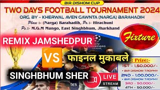 REMIX JAMSHEDPUR vs SINGHBHUM SHER live [upl. by Forcier]