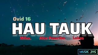 OVID 16 Hau tauk milus ft Alex passaribo ft Lukas  Lirik musik jhs [upl. by Suoirad]