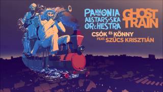 Pannonia Allstars Ska Orchestra  Csók és Könny feat Szűcs Krisztián [upl. by Adleremse703]