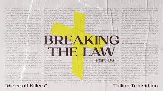 Were all Killers  Tullian Tchividjian  quotBreaking the Lawquot Part 06 [upl. by Anoniw945]