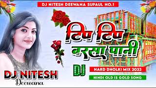 Tip Tip Barsa Pani  Tip Tip Barsa Pani Dj Song  Tip Tip Barsa Pani Remix Song  Dj Nitesh Deewana [upl. by Handbook978]