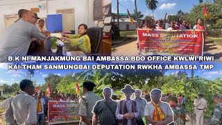 BK NI MANJAKMUNG BAI AMBASSA BDO OFFICE KWLWI RIWI KAITHAM SANMUNGBAI DEPUTATION RWKHA AMBASSA TMP [upl. by Alvan834]