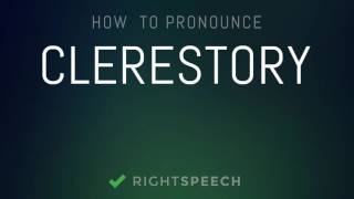 Clerestory  How to pronounce Clerestory [upl. by Courtund200]