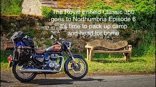 The Royal Enfield Classic 350 goes to Northumbria Episode 6 Its time to pack up camp and head for h [upl. by Helene]