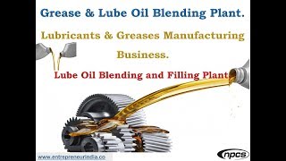 Grease amp Lube Oil Blending Plant  Lubricants amp Greases Manufacturing Business [upl. by Ayak40]