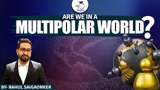 Is Today World Order Multipolar or Bipolar  Rahul Saigaonker  StudyIQ IAS English [upl. by Ykcor]