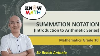 Grade 10  Quarter 1 SUMMATION NOTATION Introduction to Arithmetic Series [upl. by Maiocco]