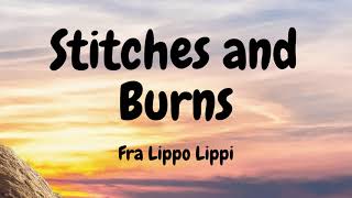 Stitches and Burns by Fra Lippo Lippi Video Lyric [upl. by Cilegna]