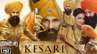 KESARI  FULL MOVIE HD 4K  AKSHAY KUMAR  kesari viralvideo [upl. by Brunelle]