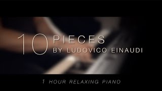 10 Pieces by Ludovico Einaudi \\ Relaxing Piano 1 HOUR [upl. by Arotal]