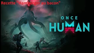 Once Human  Recette quotHamburger au baconquot [upl. by Audre126]