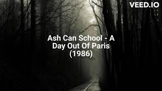 Ash Can School  A Day Out Of Paris 1986 [upl. by Eibot]