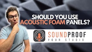 Should You Use Acoustic Foam Panels [upl. by Gee312]